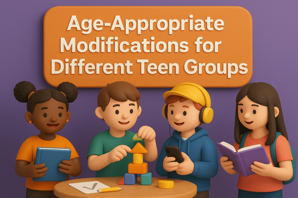 Age-Appropriate Modifications for Different Teen Groups