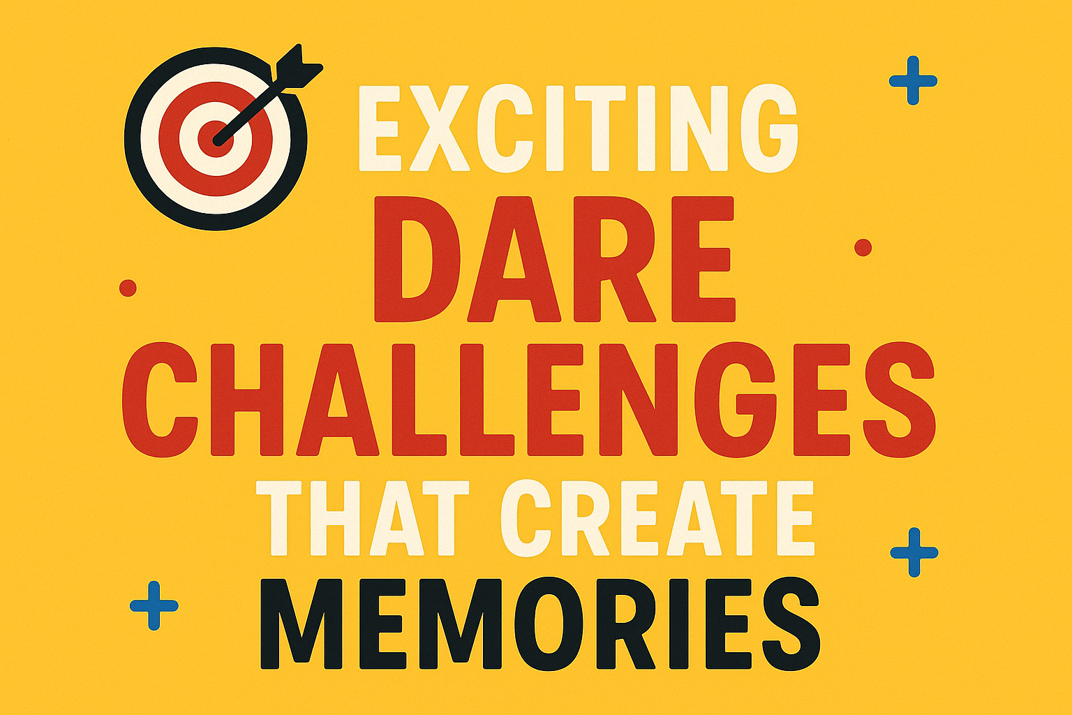 Exciting Dare Challenges That Create Memories