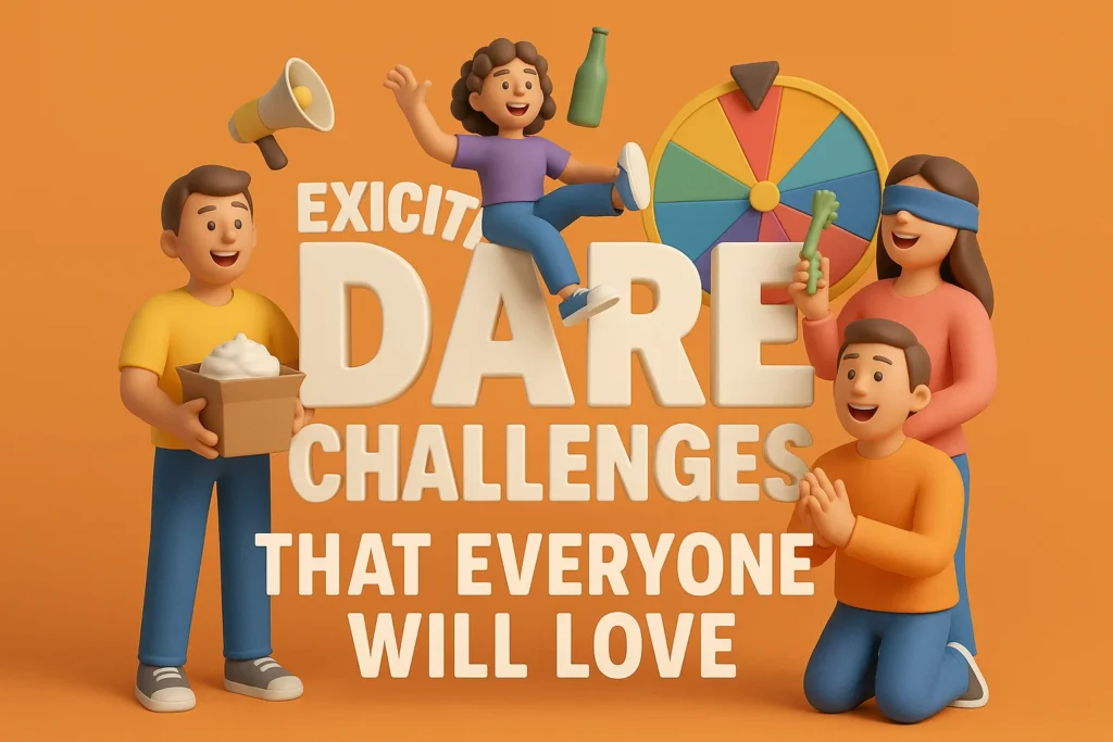Exciting Dare Challenges That Everyone Will Love