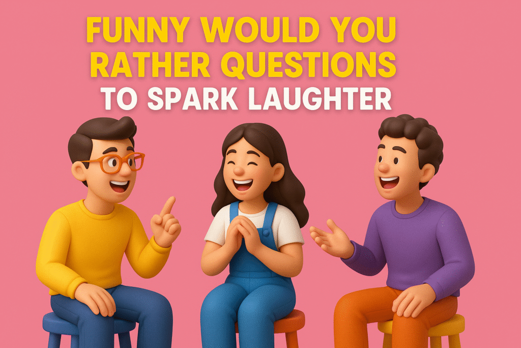 Funny Would You Rather Questions to Spark Laughter