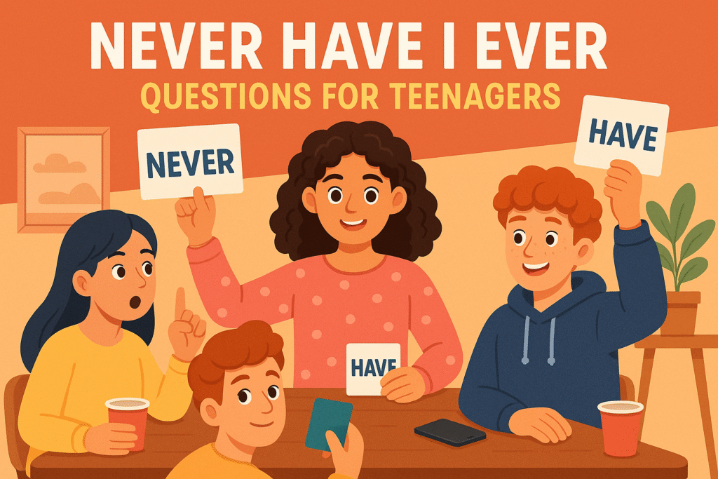 Never Have I Ever Questions Teenagers Love to Play