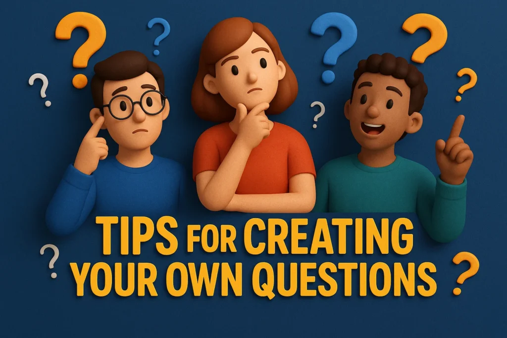 Tips for Creating Your Own Questions