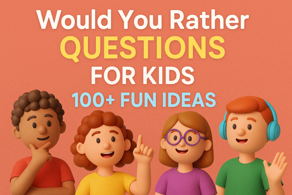 Would You Rather Questions for Kids 00+ Fun Ideas