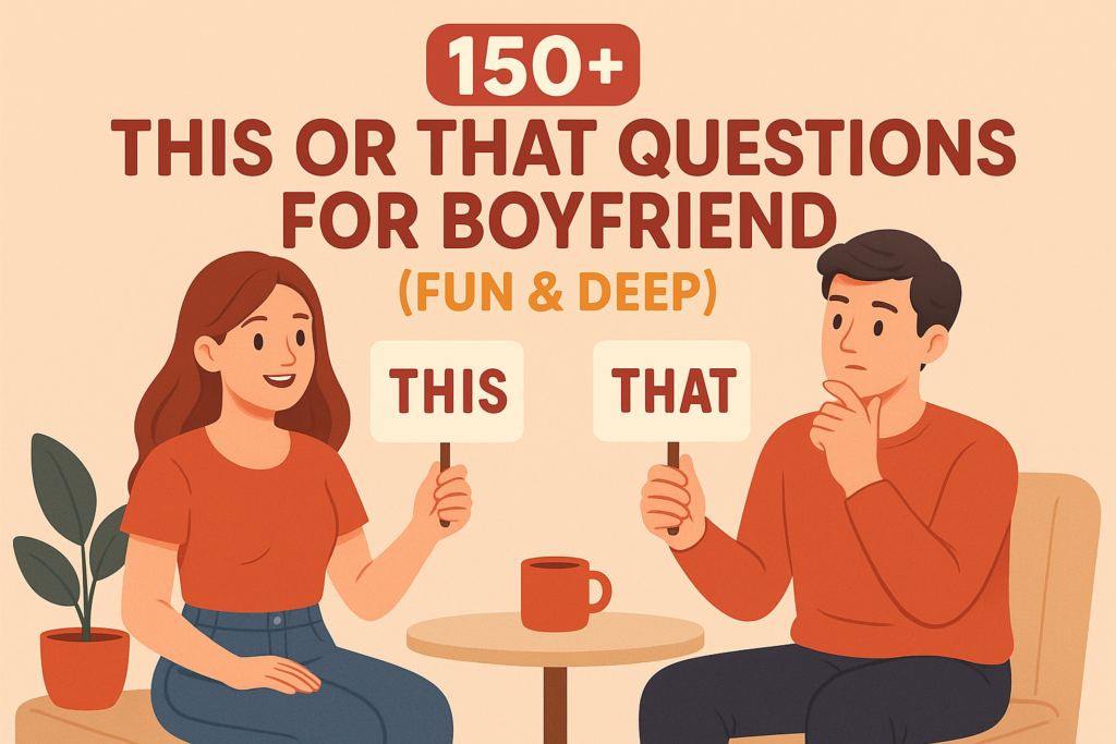 150+ This or That Questions for Boyfriend (Fun & Deep)