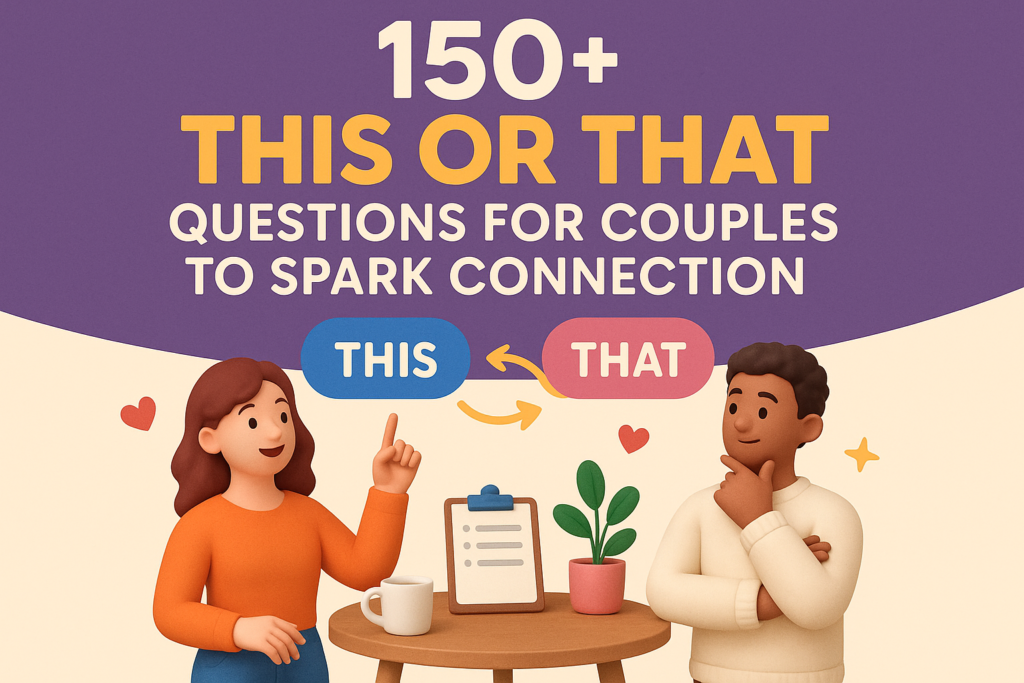 150+ This or That Questions for Couples to Spark Connection