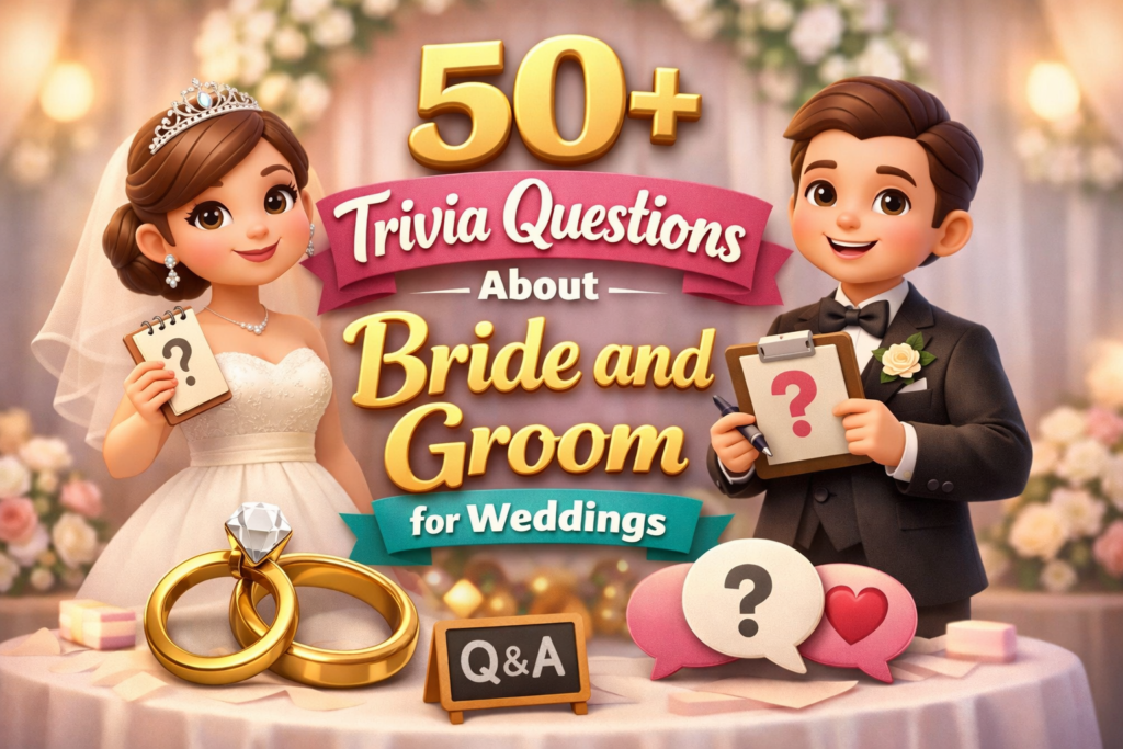 50+ Trivia Questions About Bride and Groom for Weddings