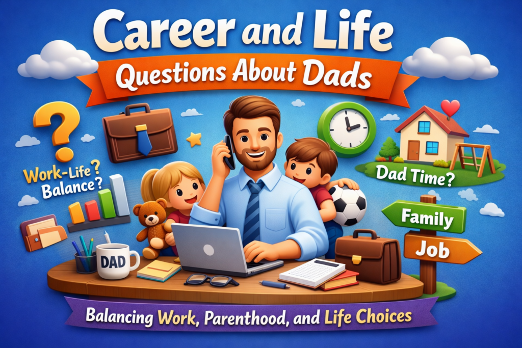 Career and Life Questions About Dads