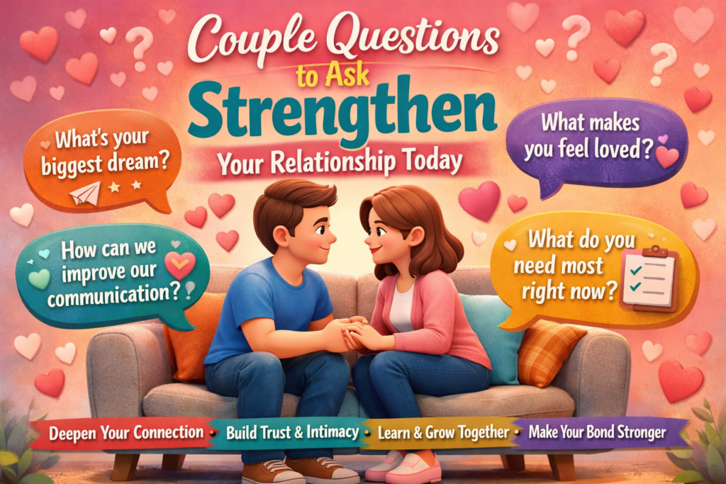 Couple Questions to Ask Strengthen Your Relationship Today