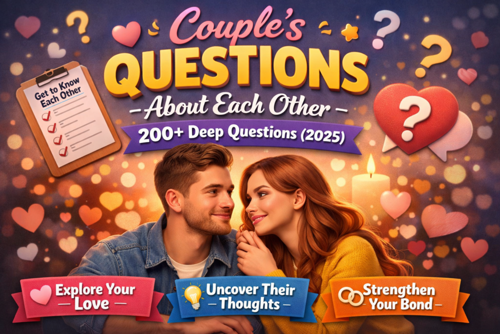 Couple's Questions About Each Other 200+ Deep Questions (2025)