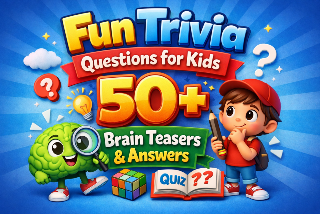 Fun Trivia Questions for Kids 50+ Brain Teasers & Answers