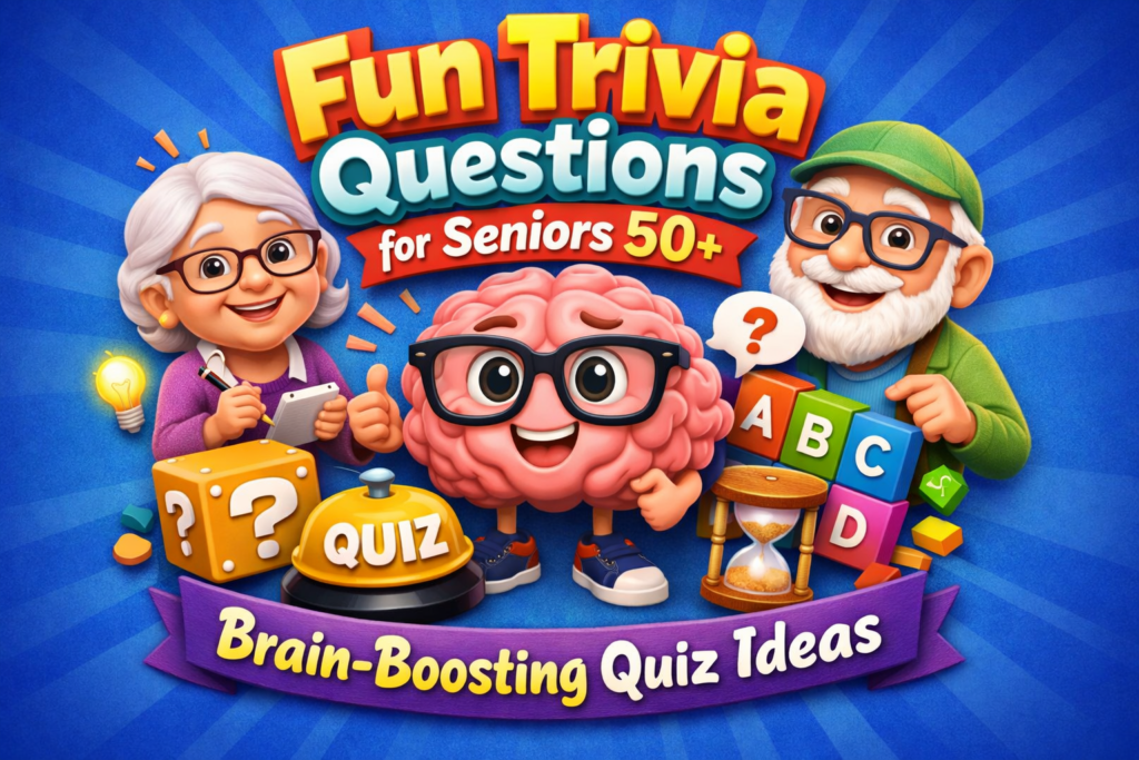 Fun Trivia Questions for Seniors 50+ Brain-Boosting Quiz Ideas