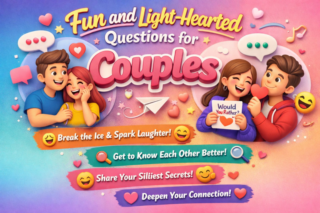 Fun and Light-Hearted Questions for Couples