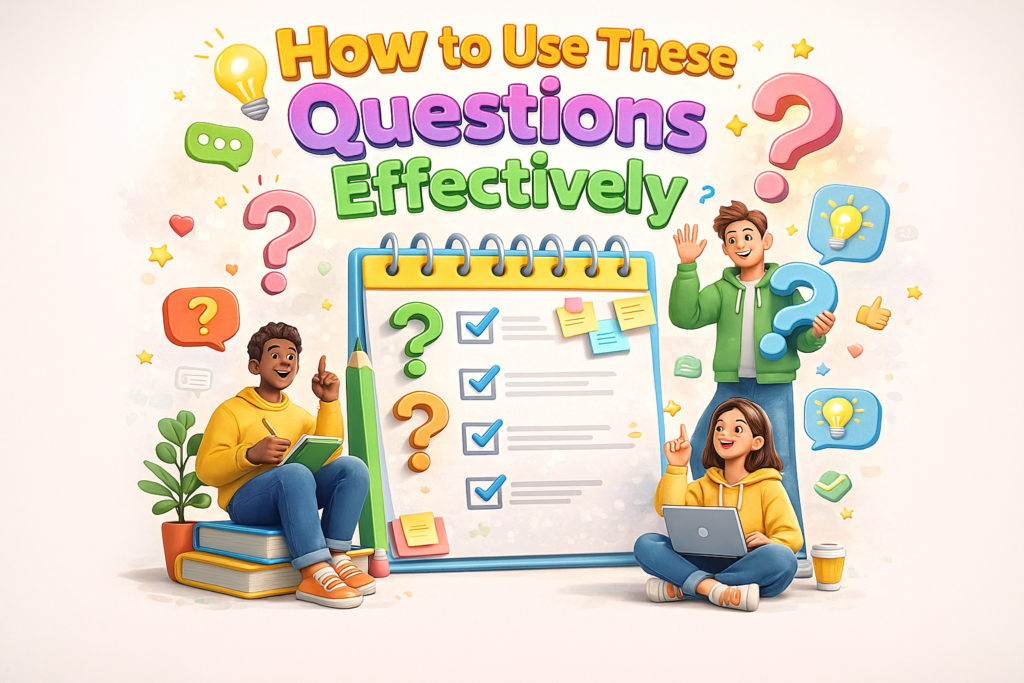 How to Use These Questions Effectively
