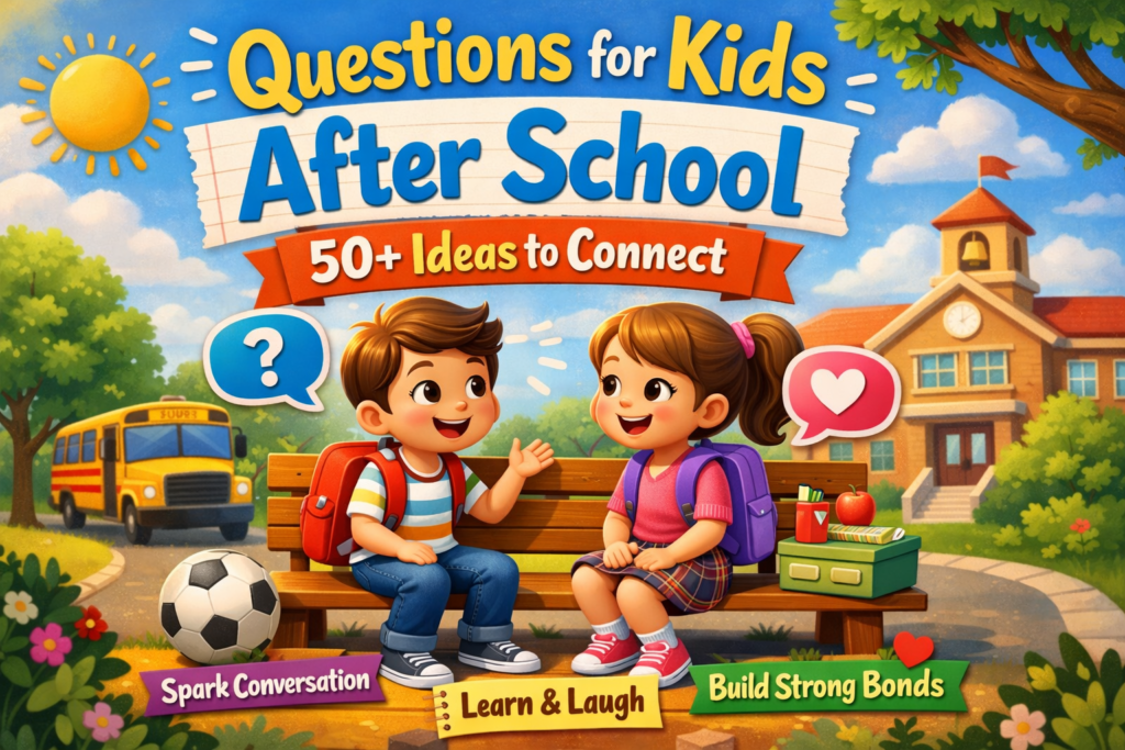 Questions for Kids After School 50+ Ideas to Connect