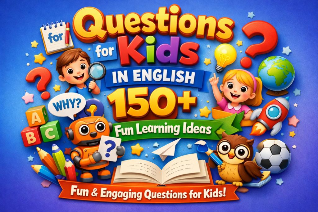 Questions for Kids in English 150+ Fun Learning Ideas