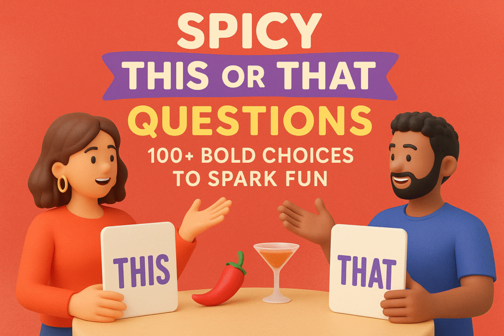 Spicy This or That Questions 100+ Bold Choices to Spark Fun