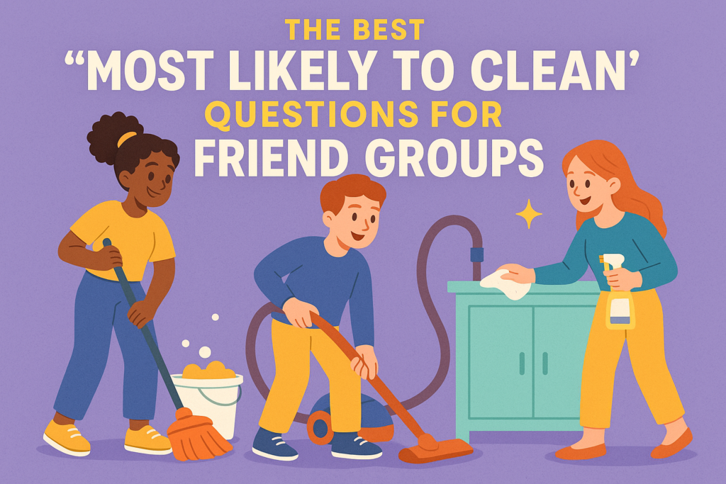 The Best Most Likely To Clean Questions for Friend Groups