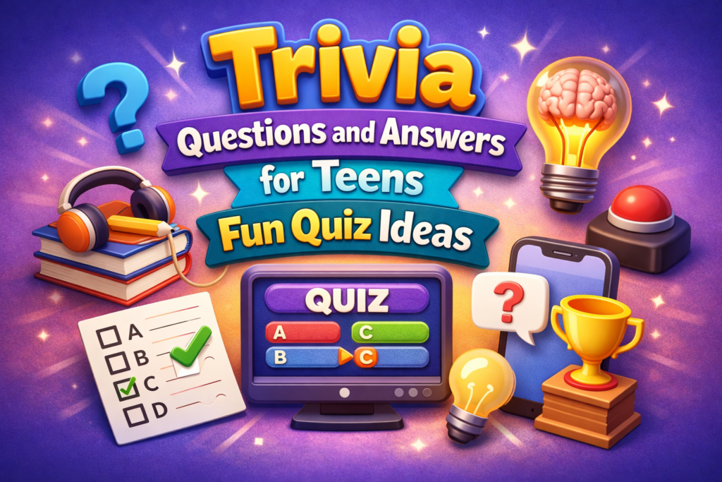 Trivia Questions and Answers for Teens Fun Quiz Ideas