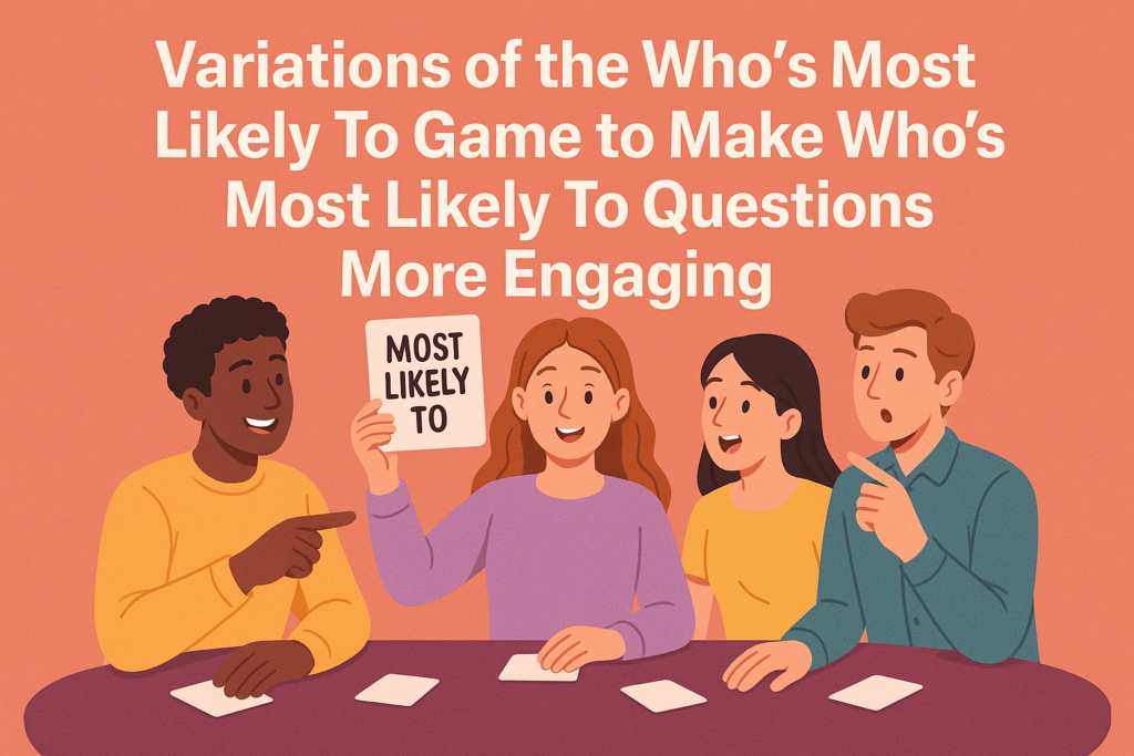 Variations of the Who's Most Likely To Game