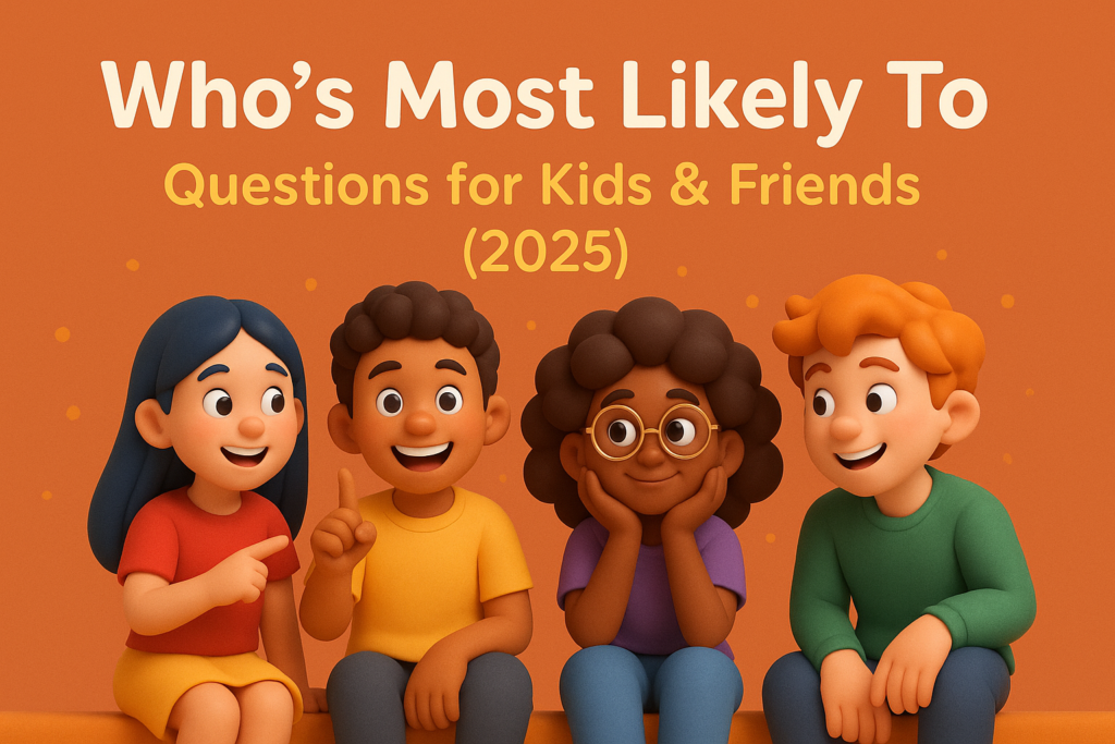 Who's Most Likely To Questions for Kids & Friends (2025)