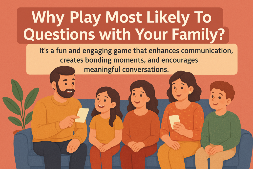 Why Play Most Likely To Questions with Your Family
