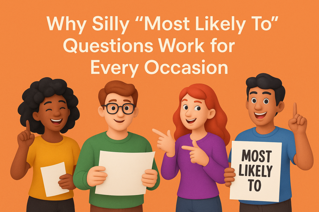 Why Silly Most Likely To Questions Work for Every Occasion