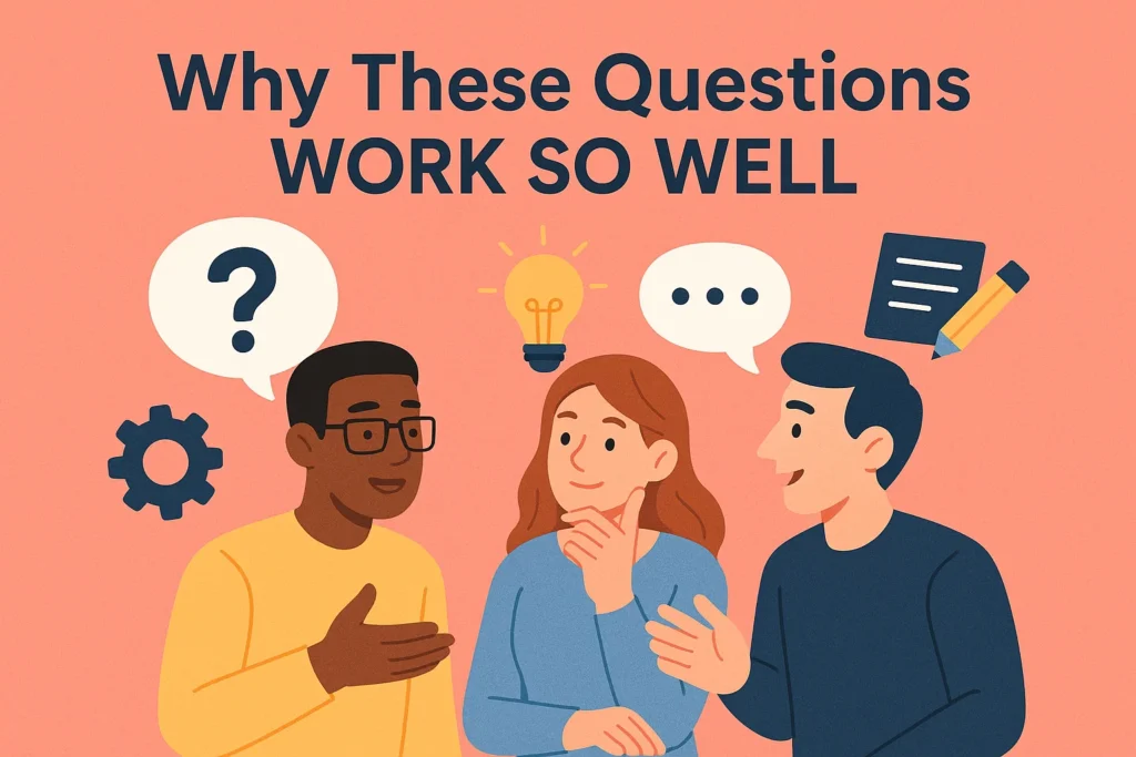 Why These Questions Work So Well