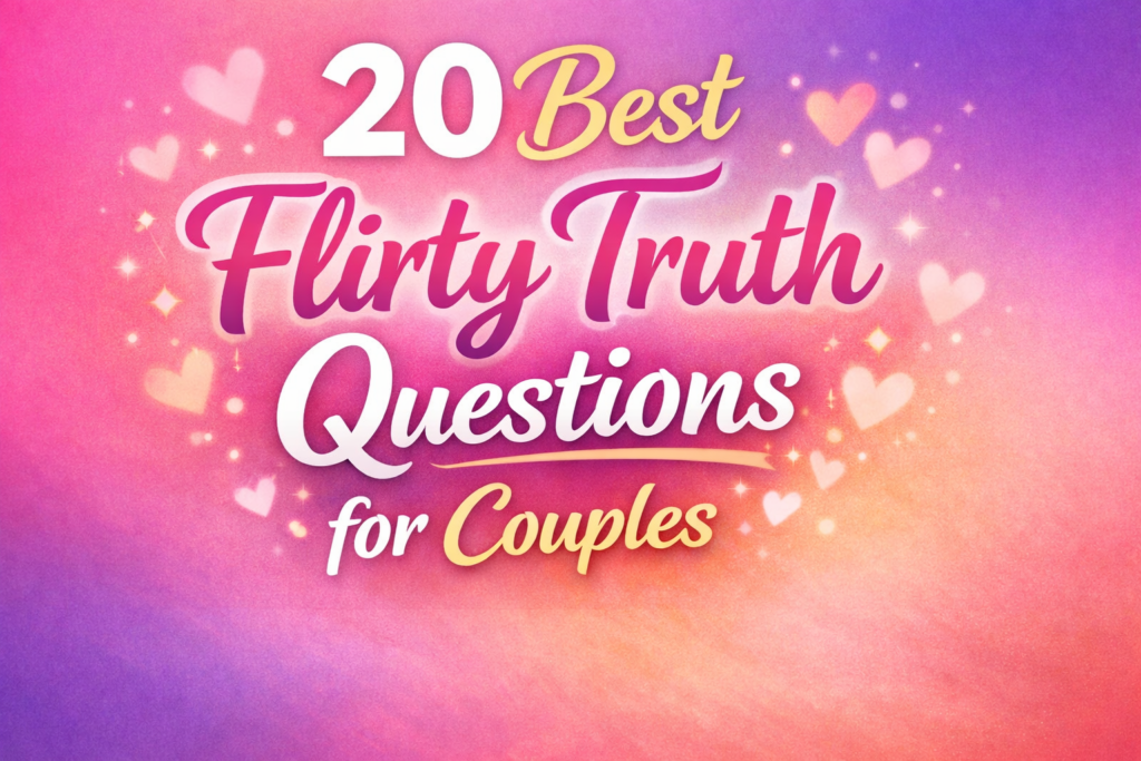 20 Best Flirty Truth Questions for Couples