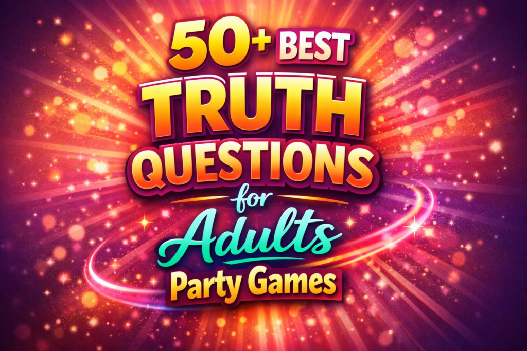 50+ Best Truth Questions for Adults Party Games