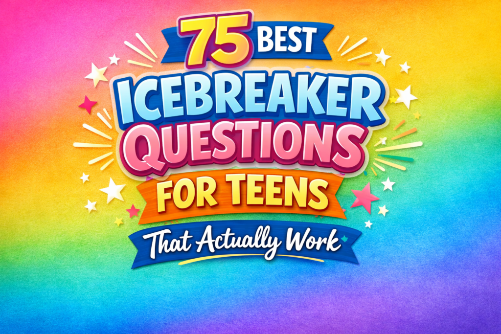 75 Best Icebreaker Questions for Teens That Actually Work