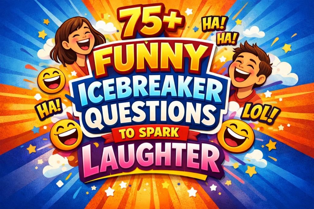 75+ Funny Icebreaker Questions to Spark Laughter & Connection