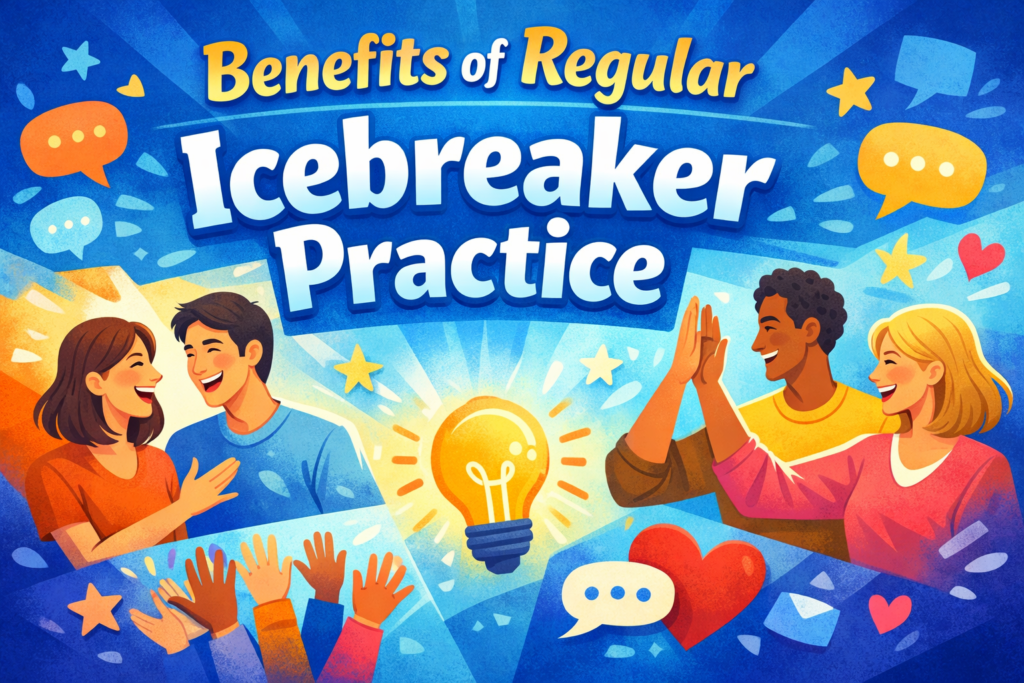 Benefits of Regular Icebreaker Practice