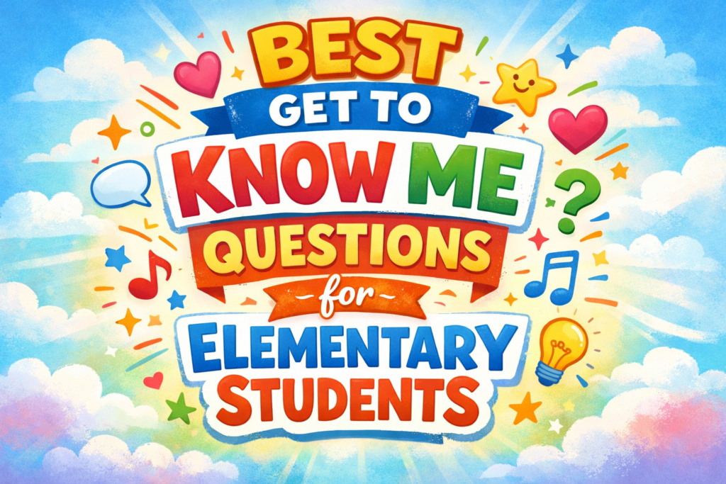 Best Get to Know Me Questions for Elementary Students