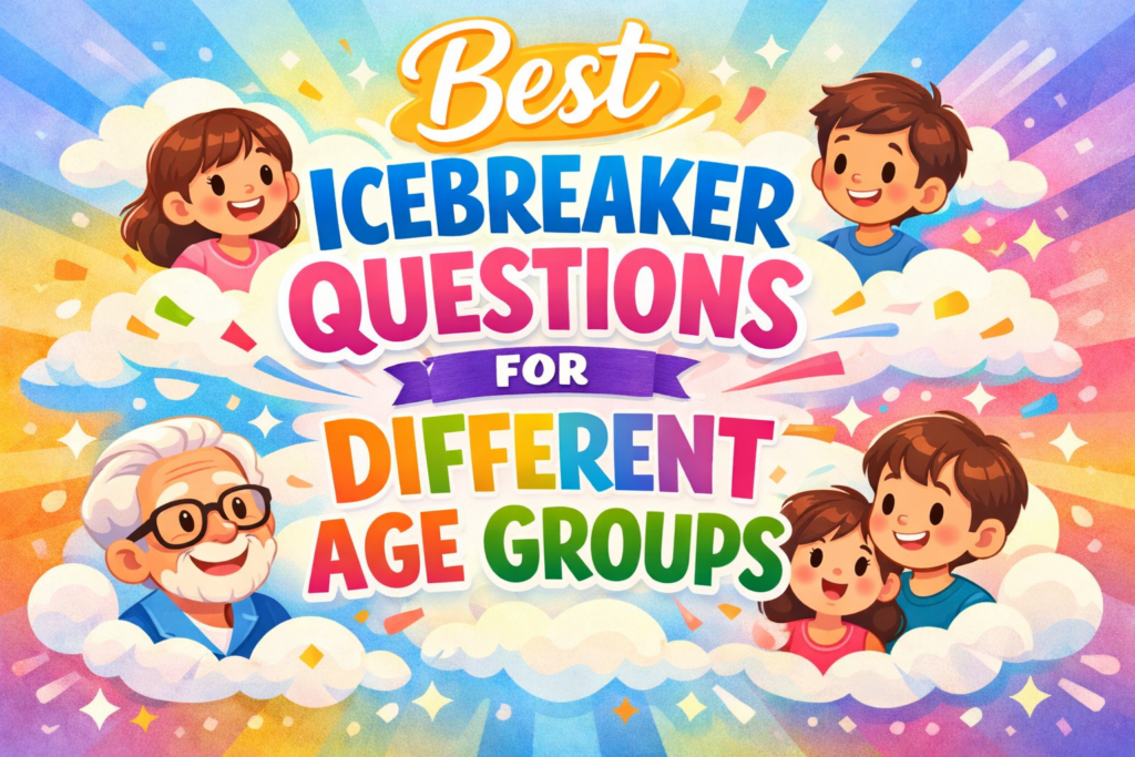 Best Icebreaker Questions for Different Age Groups