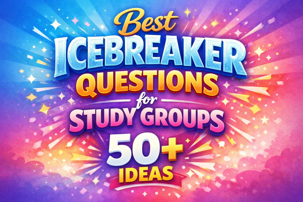 Best Icebreaker Questions for Study Groups 50+ Ideas