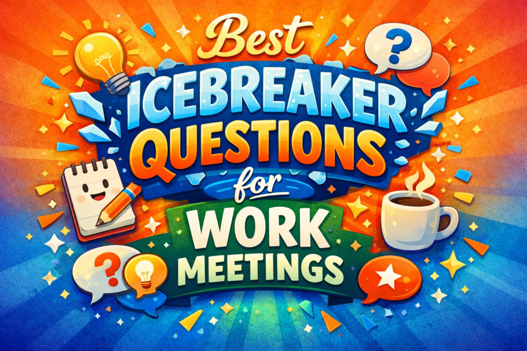 Best Icebreaker Questions for Work Meetings