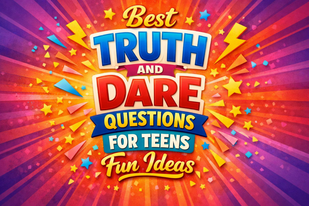 Best Truth and Dare Questions for Teens Fun Ideas