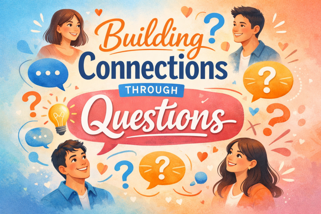 Building Connections Through Questions