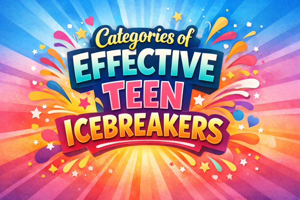 Categories of Effective Teen Icebreakers
