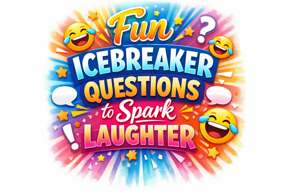 Fun Icebreaker Questions to Spark Laughter