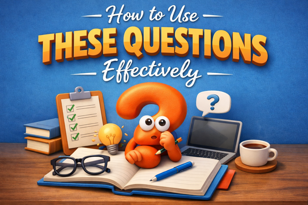 How to Use These Questions Effectively