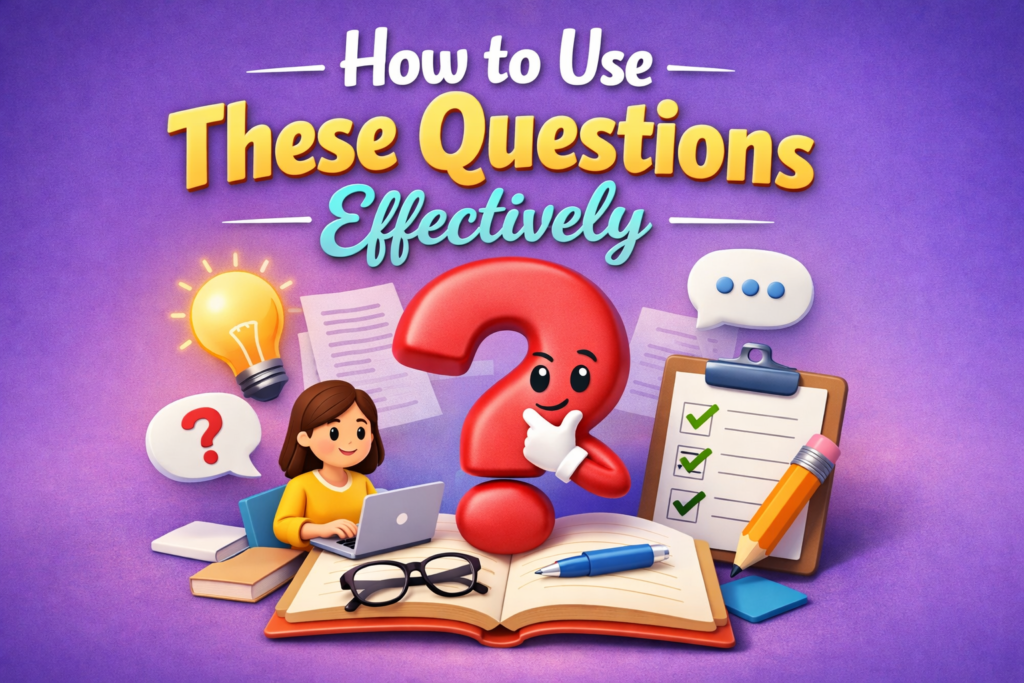How to Use These Questions Effectively