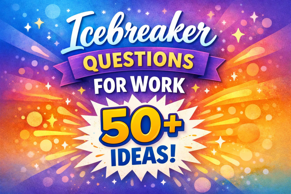 Icebreaker Questions for Work 50+ Ideas