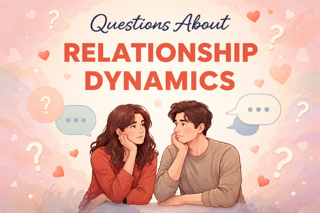 Questions About Relationship Dynamics