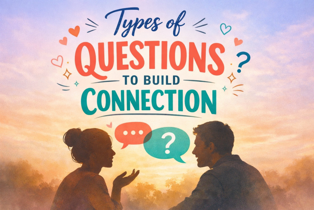 Types of Questions to Build Connection