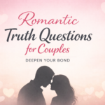 Romantic Truth Questions for Couples Deepen Your Bond