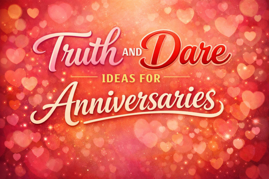 Truth and Dare Ideas for Anniversaries